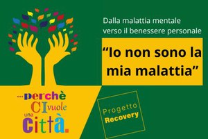 “Io non sono la mia malattia”: viaggio al centro della Recovery
