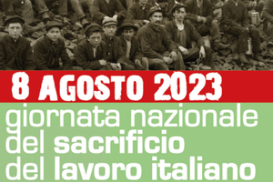 8 agosto 2023 - Giornata nazionale del sacrificio del lavoro italiano all'estero