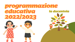 La Ducentola - presentazione programmazione educativa 2022/2023