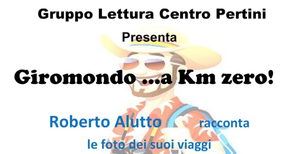 Giromondo...a Km zero! 9 e 16 maggio Al Centro S. Pertini