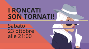 "I Roncati son tornati", spettacolo a cura della Compagnia "I Roncati"