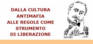 Le mafie in casa nostra?: dalla cultura antimafia alle regole come strumento di liberazione