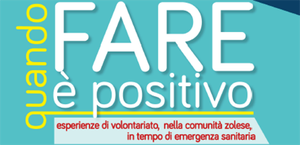 QUANDO FARE E' POSITIVO - esperienze di volontariato,  nella comunità zolese, in tempo di emergenza sanitaria