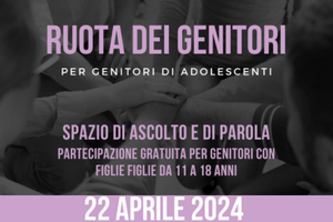 Ruota dei genitori | Spazio di ascolto e parola per genitori di ragazze/i adolescenti